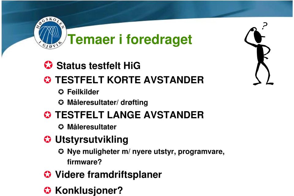 AVSTANDER Måleresultater Utstyrsutvikling Nye muligheter m/