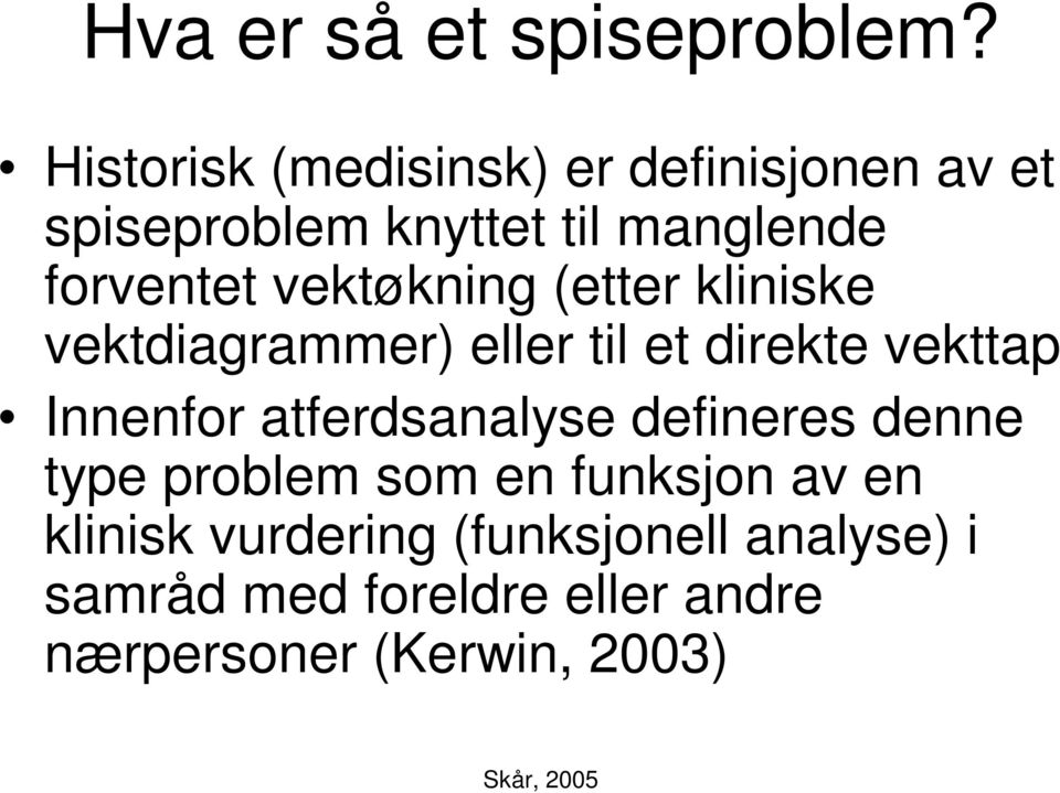 vektøkning (etter kliniske vektdiagrammer) eller til et direkte vekttap Innenfor