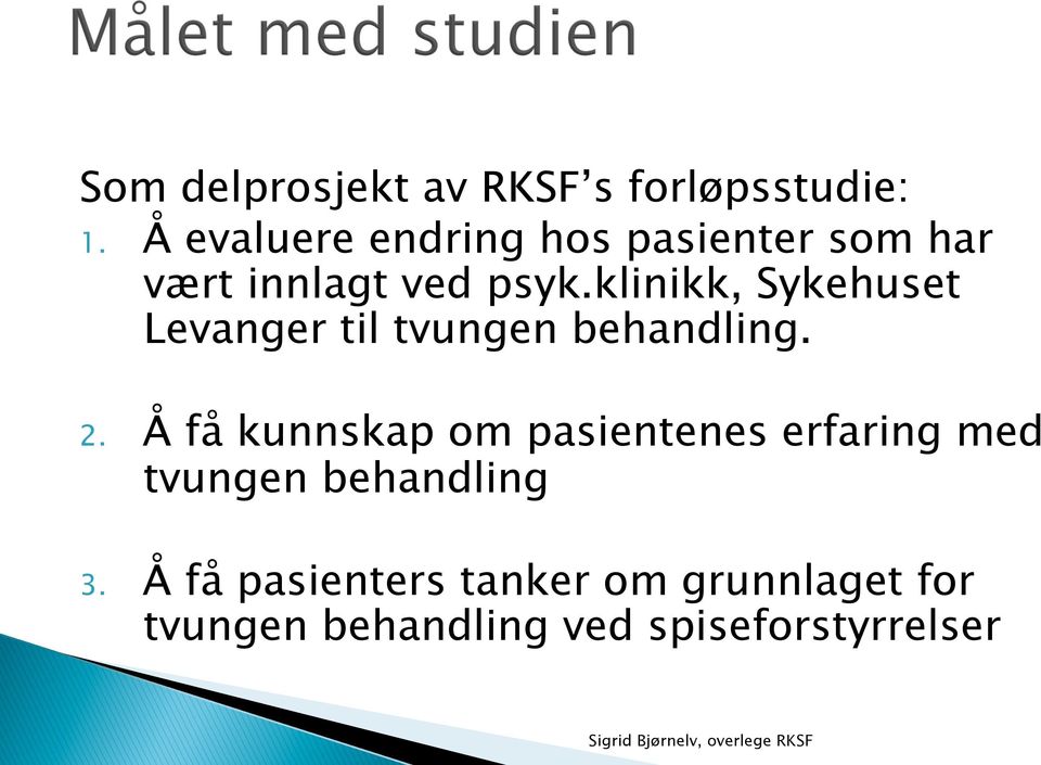 klinikk, Sykehuset Levanger til tvungen behandling. 2.