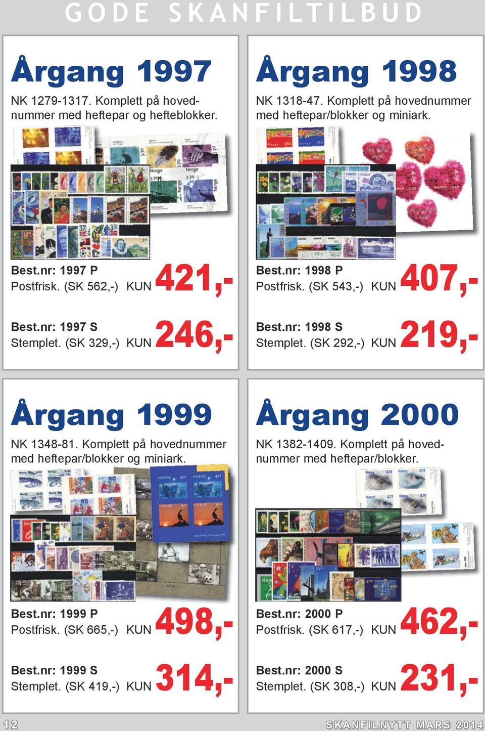 (SK 292,-) KUN 219,- Årgang 1999 NK 1348-81. Komplett på hovednummer med heftepar/blokker og miniark. Årgang 2000 NK 1382-1409. Komplett på hovednummer med heftepar/blokker. Best.