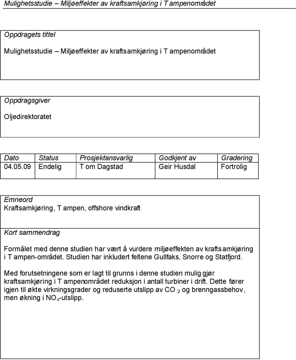 av kraftsamkjøring i T ampen-området. Studien har inkludert feltene Gullfaks, Snorre og Statfjord.