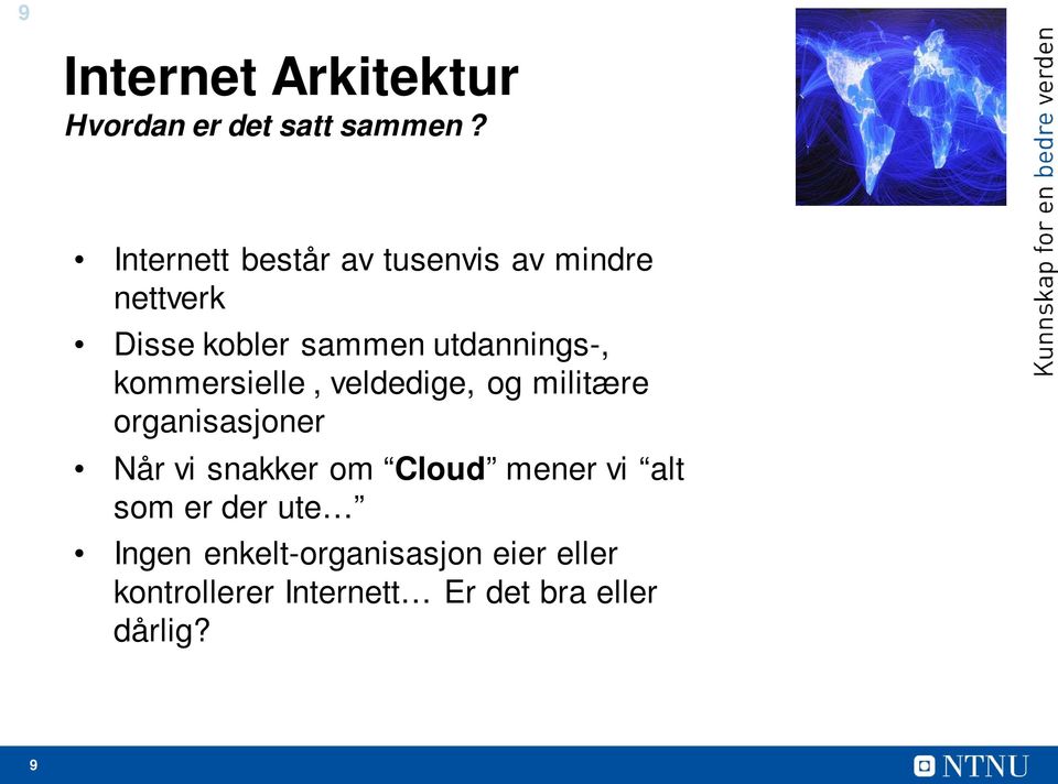 kommersielle, veldedige, og militære organisasjoner Når vi snakker om Cloud