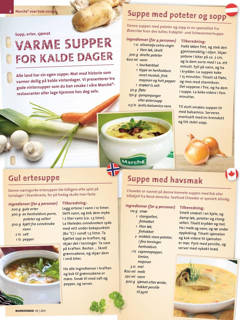 Denne suppen med poteter og sopp er en spesialitet fra Østerrike hvor den kalles Erdäpfel- und Schwammerlsuppe.