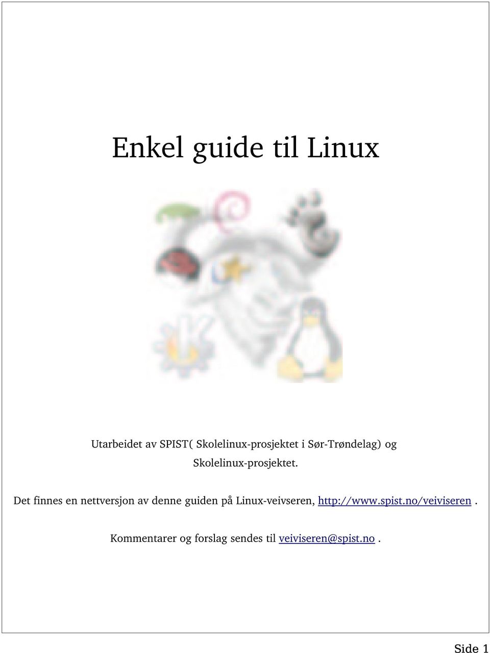 Det finnes en nettversjon av denne guiden på Linux-veivseren,