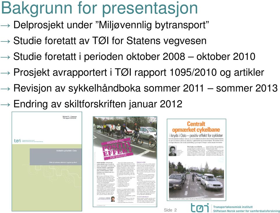 oktober 2010 Prosjekt avrapportert i TØI rapport 1095/2010 og artikler Revisjon