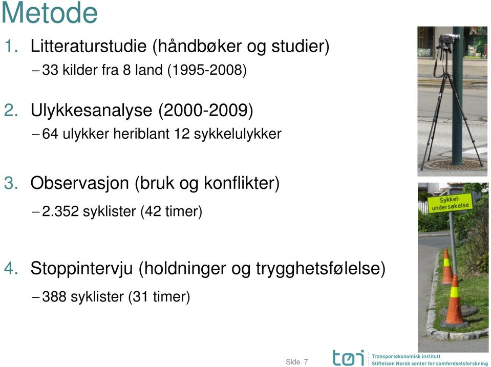 2. Ulykkesanalyse (2000-2009) 64 ulykker heriblant 12 sykkelulykker 3.