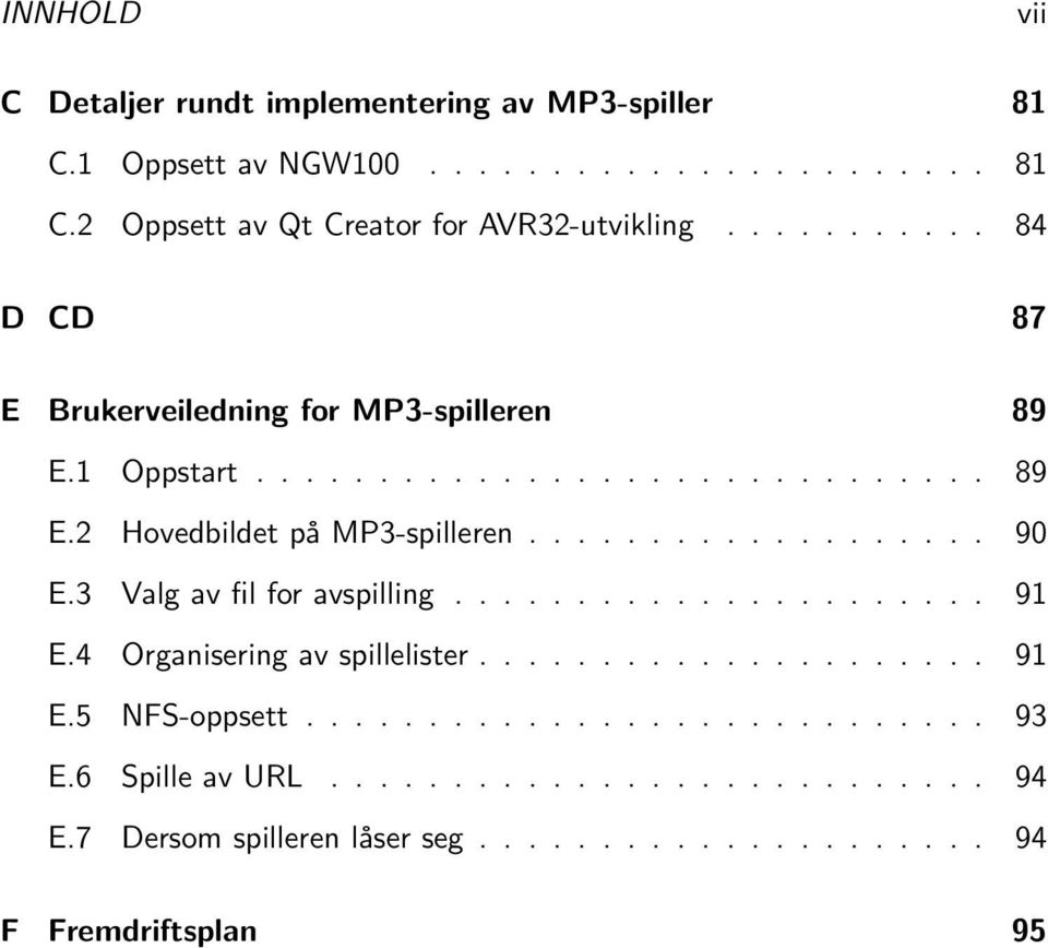 3 Valg av fil for avspilling...................... 91 E.4 Organisering av spillelister..................... 91 E.5 NFS-oppsett............................ 93 E.