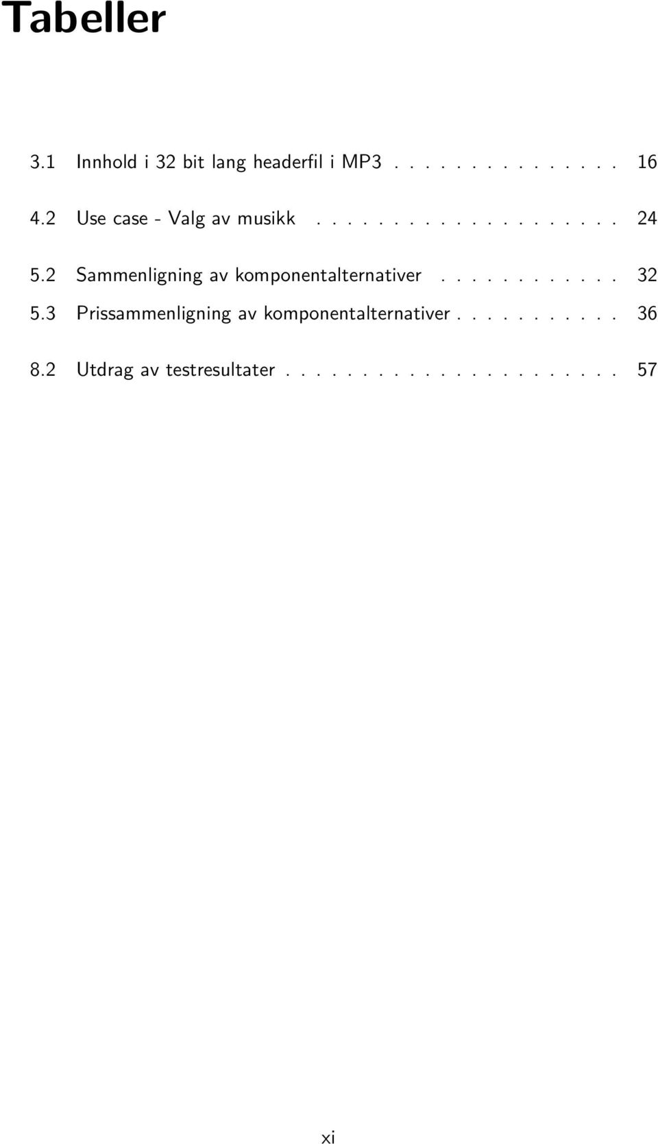 2 Sammenligning av komponentalternativer............ 32 5.