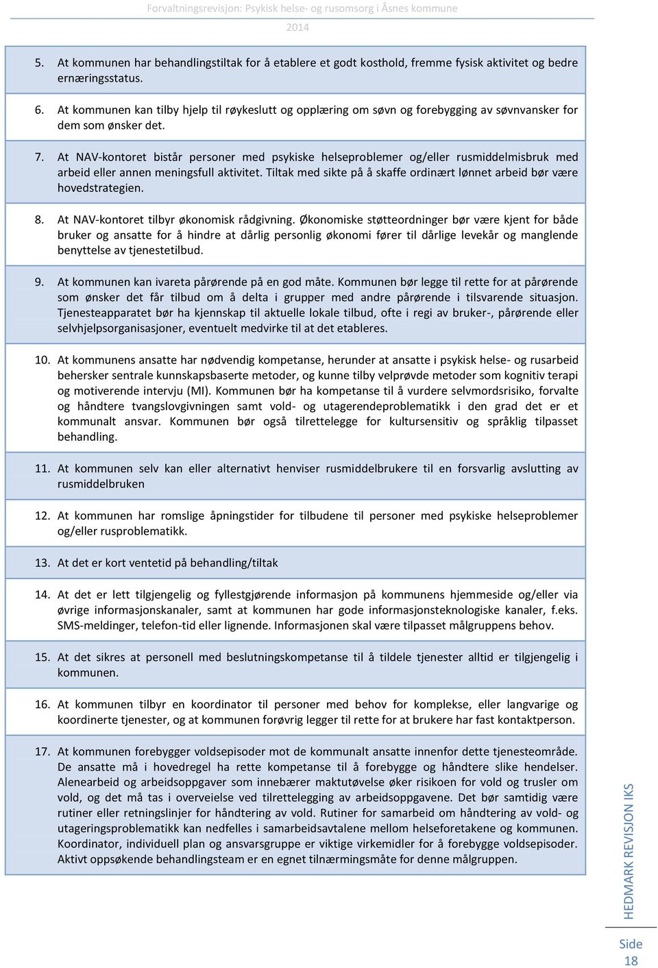 At NAV-kontoret bistår personer med psykiske helseproblemer og/eller rusmiddelmisbruk med arbeid eller annen meningsfull aktivitet.