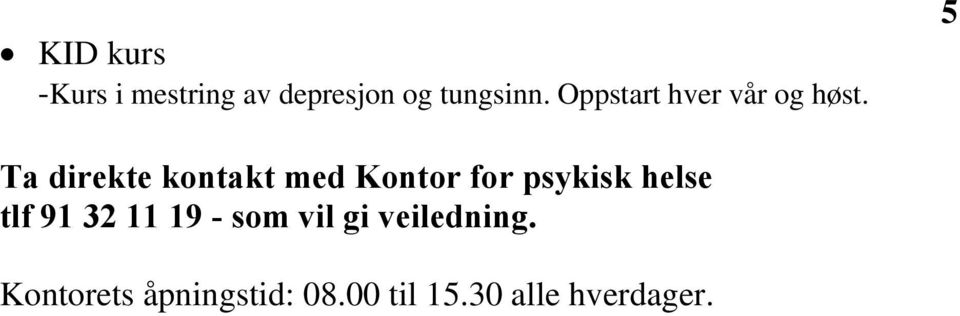 5 Ta direkte kontakt med Kontor for psykisk helse tlf