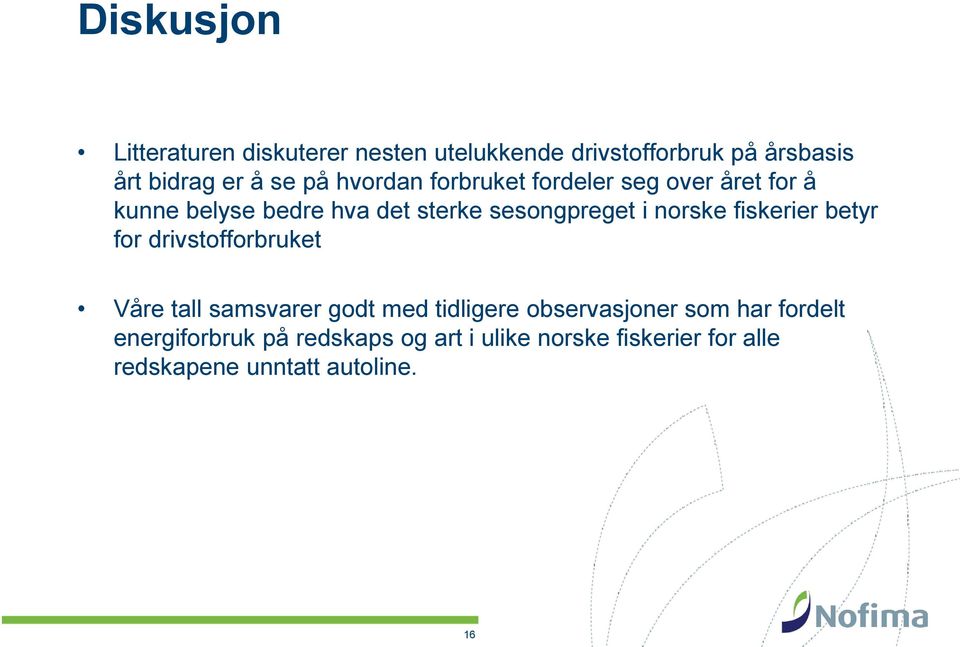 fiskerier betyr for drivstofforbruket Våre tall samsvarer godt med tidligere observasjoner som har