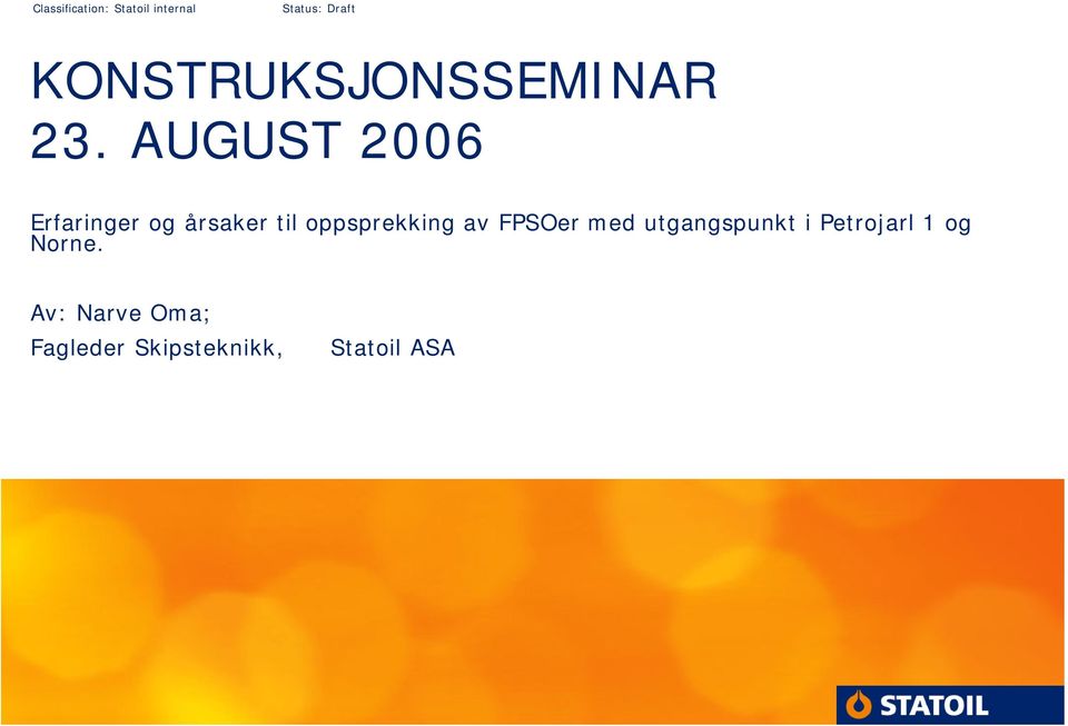 AUGUST 2006 Erfaringer og årsaker til oppsprekking av