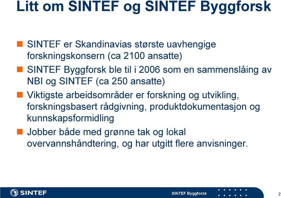 er forskning og utvikling, forskningsbasert rådgivning, produktdokumentasjon og