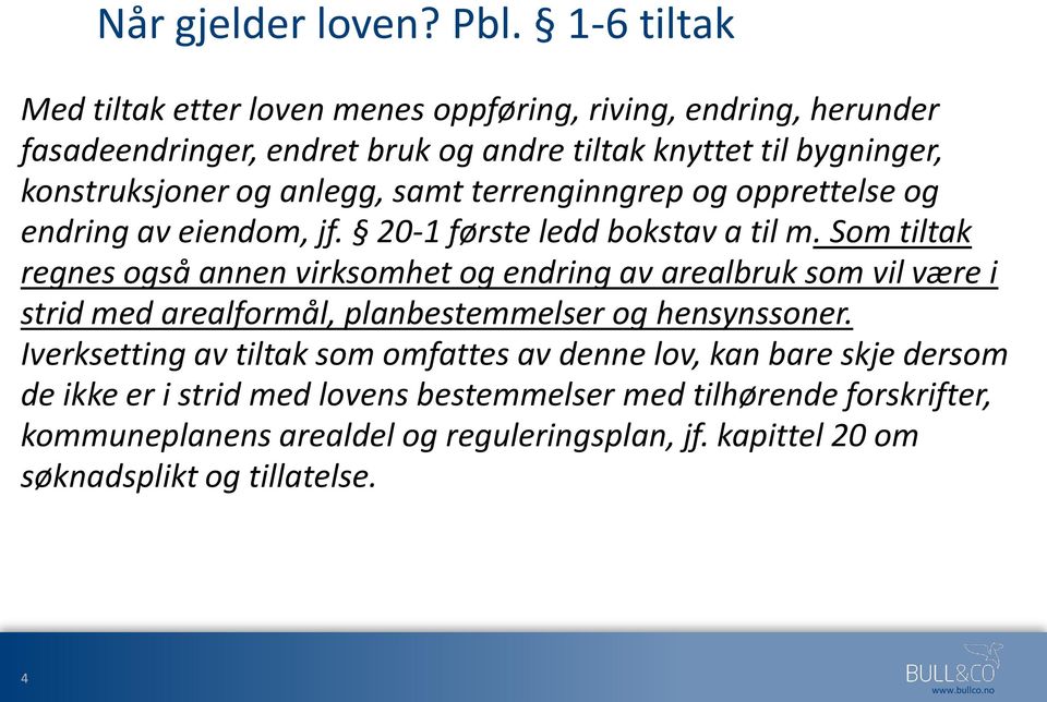 anlegg, samt terrenginngrep og opprettelse og endring av eiendom, jf. 20-1 første ledd bokstav a til m.