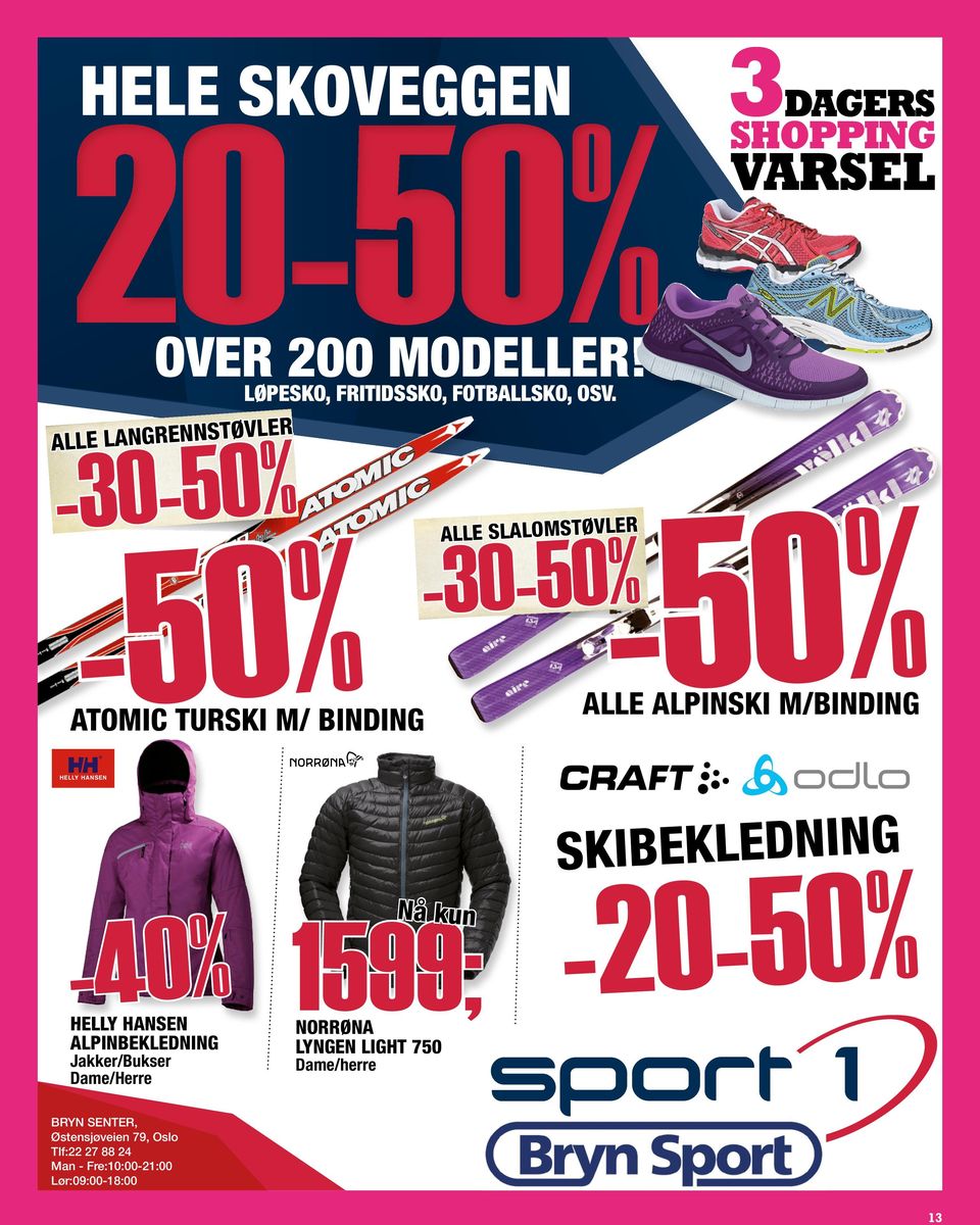 -50% -50% ATOMIC TURSKI M/ BINDING ALLE SLALOMSTØVLER -30-50% -50% ALLE ALPINSKI M/BINDING -40% HELLY