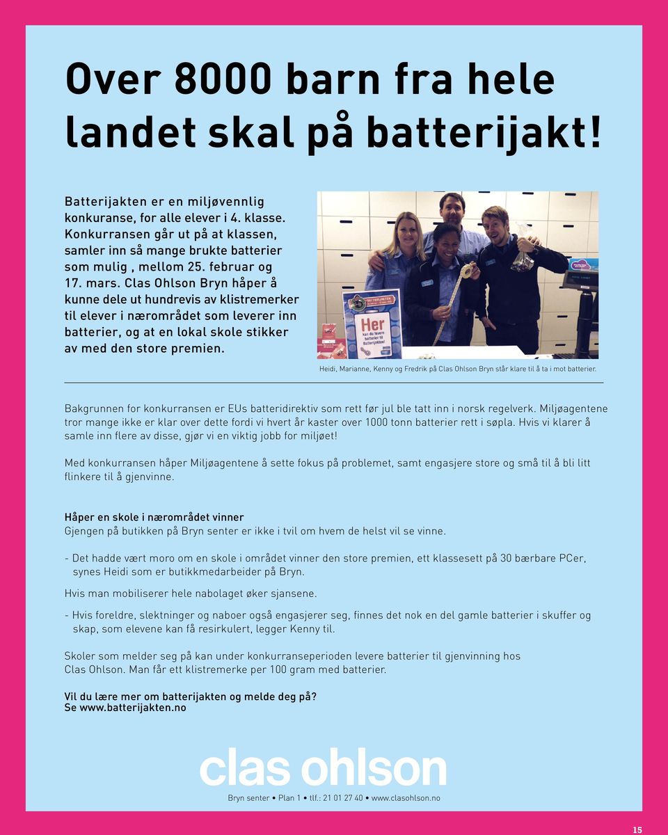 Clas Ohlson Bryn håper å kunne dele ut hundrevis av klistremerker til elever i nærområdet som leverer inn batterier, og at en lokal skole stikker av med den store premien.