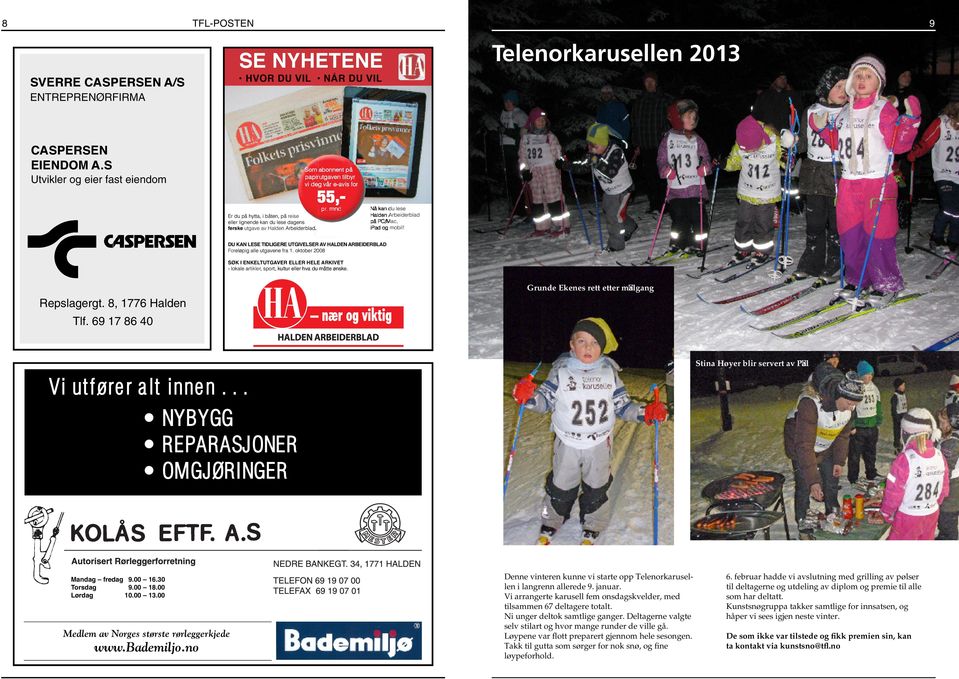 DU KAN LESE TIDLIGERE UTGIVELSER AV HALDEN ARBEIDERBLAD Foreløpig alle utgavene fra 1.