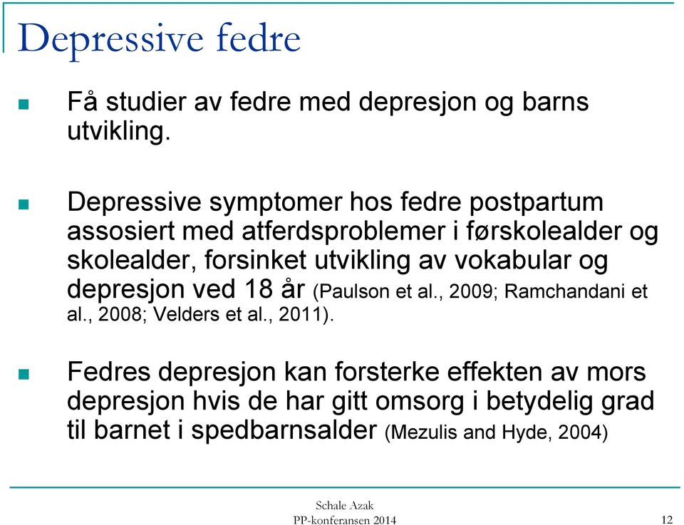 utvikling av vokabular og depresjon ved 18 år (Paulson et al., 2009; Ramchandani et al., 2008; Velders et al., 2011).