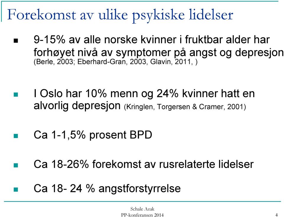 menn og 24% kvinner hatt en alvorlig depresjon (Kringlen, Torgersen & Cramer, 2001) Ca 1-1,5%