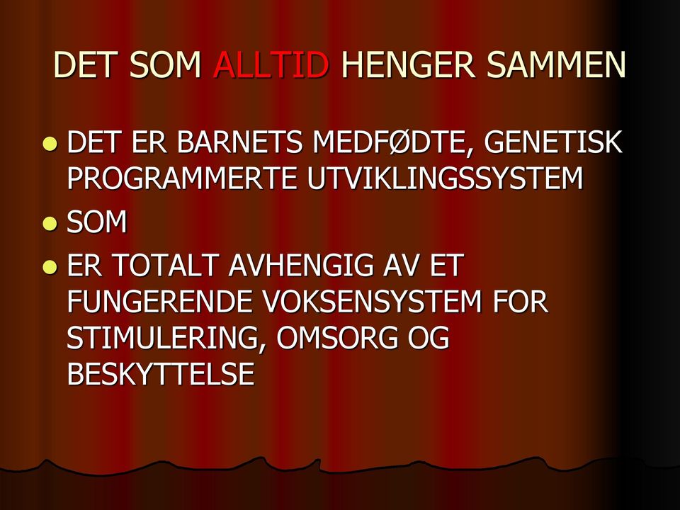 UTVIKLINGSSYSTEM SOM ER TOTALT AVHENGIG AV ET