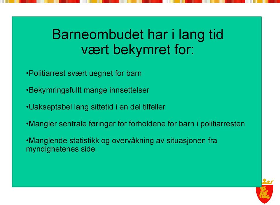 del tilfeller Mangler sentrale føringer for forholdene for barn i