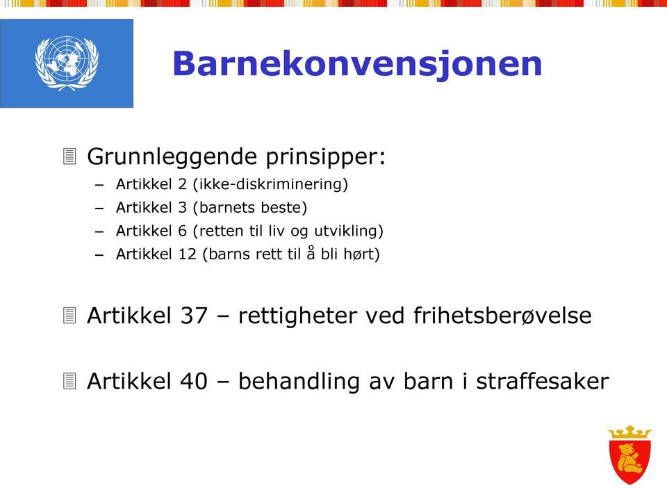 til liv og utvikling) Artikkel 12 (barns rett til å bli hørt)