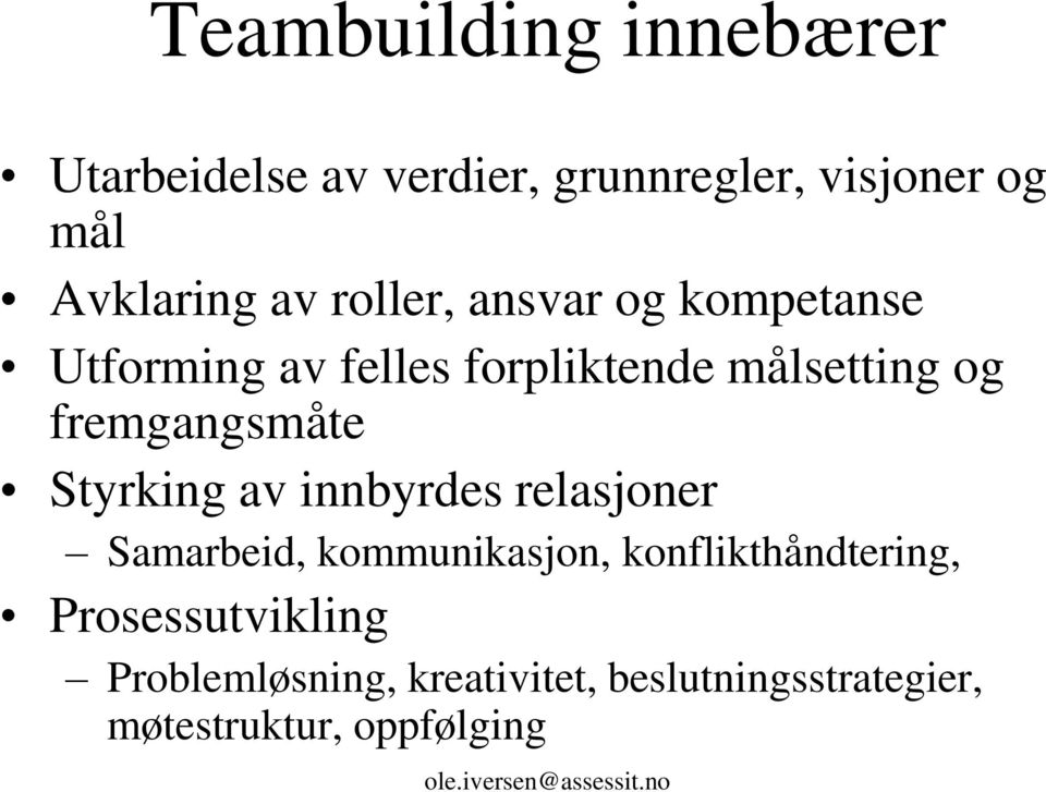 fremgangsmåte Styrking av innbyrdes relasjoner Samarbeid, kommunikasjon,