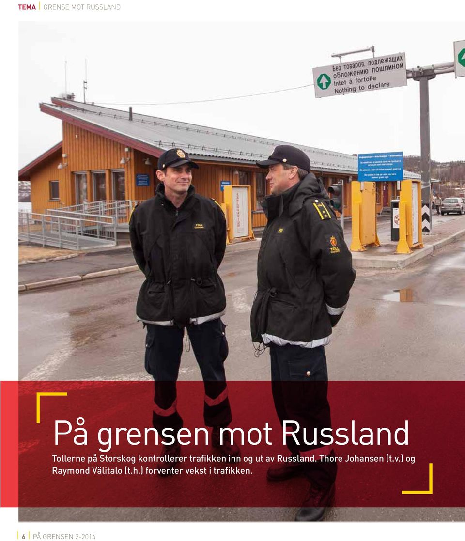 av Russland. Thore Johansen (t.v.) og Raymond Välitalo (t.