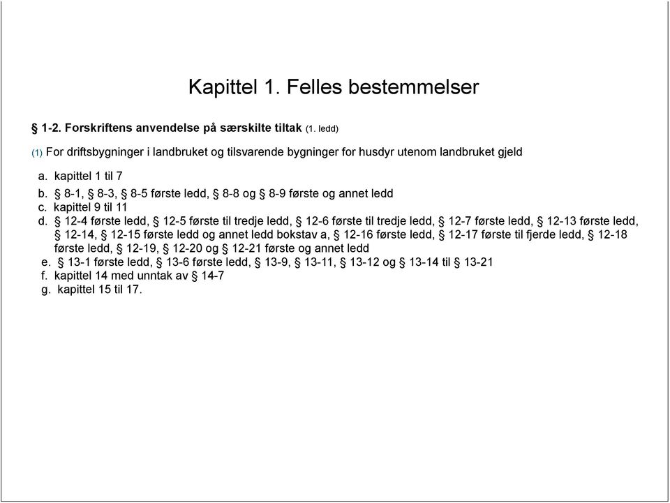 8-1, 8-3, 8-5 første ledd, 8-8 og 8-9 første og annet ledd c. kapittel 9 til 11 d.