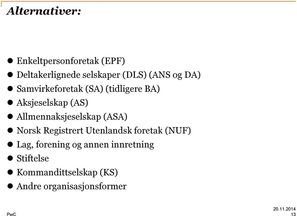 Allmennaksjeselskap (ASA) Norsk Registrert Utenlandsk foretak (NUF) Lag,