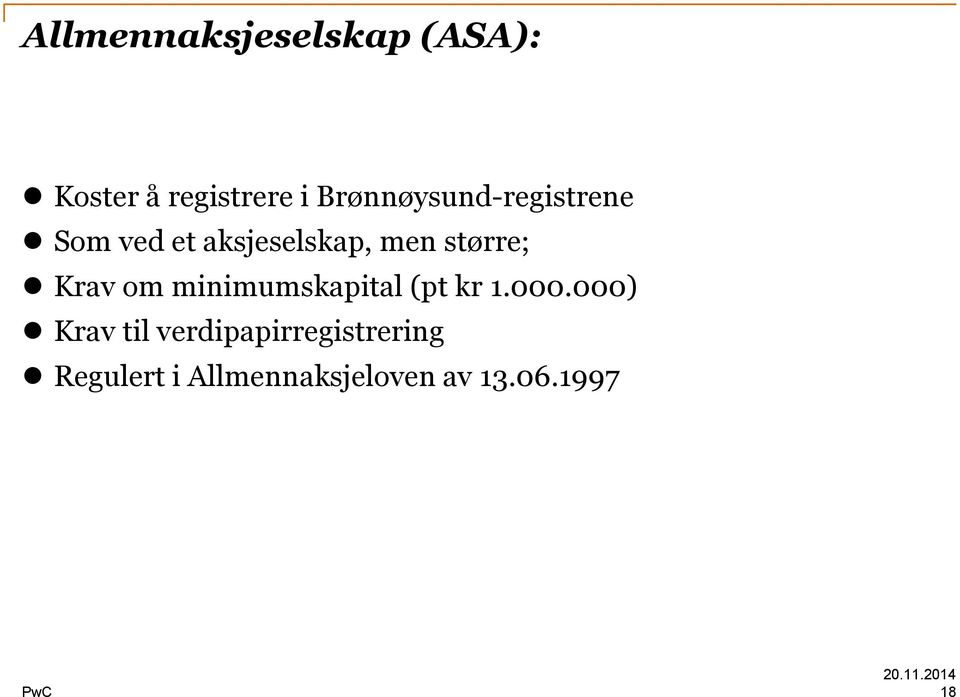 større; Krav om minimumskapital (pt kr 1.000.