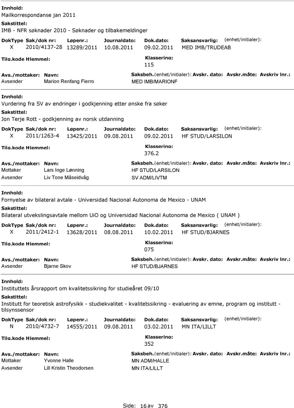 2011 HF STD/LARSLON 376.2 Avs./mottaker: Navn: Saksbeh. Avskr. dato: Avskr.måte: Avskriv lnr.