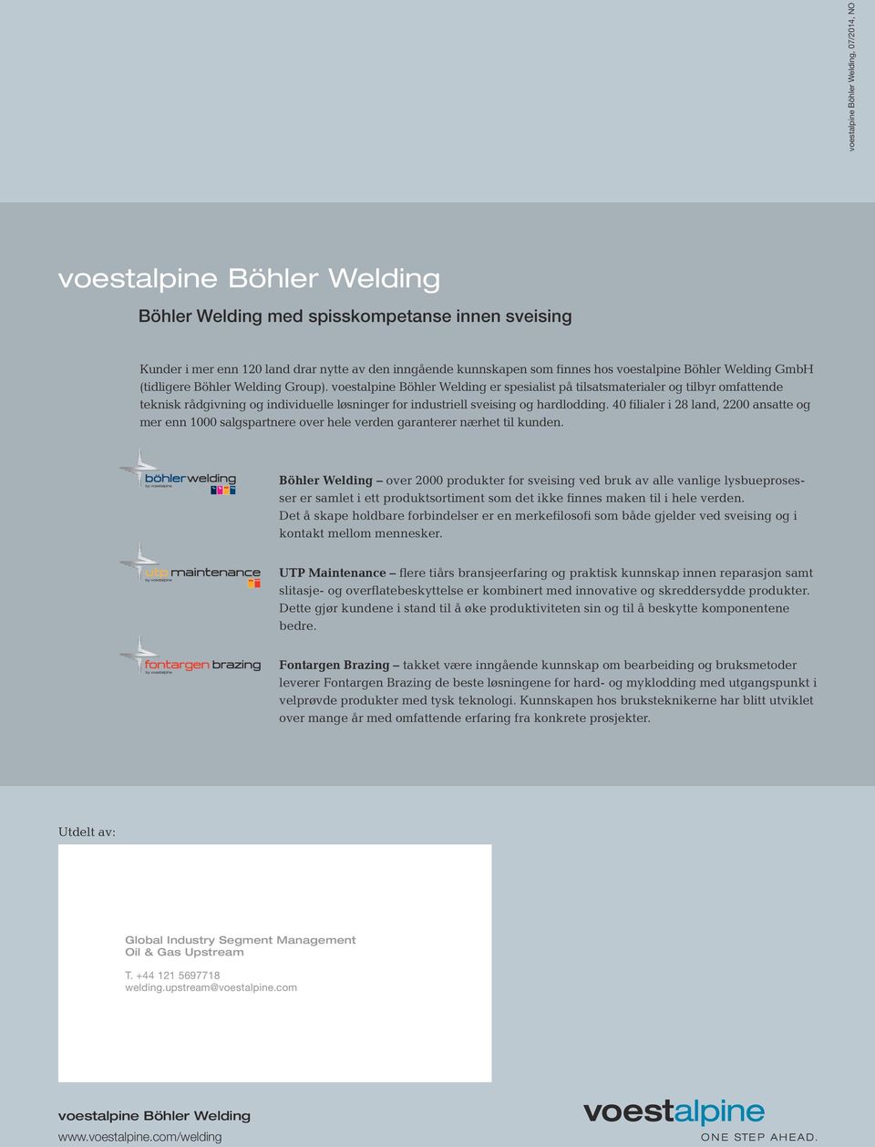 voestalpine Böhler Welding er spesialist på tilsatsmaterialer og tilbyr omfattende teknisk rådgivning og individuelle løsninger for industriell sveising og hardlodding.