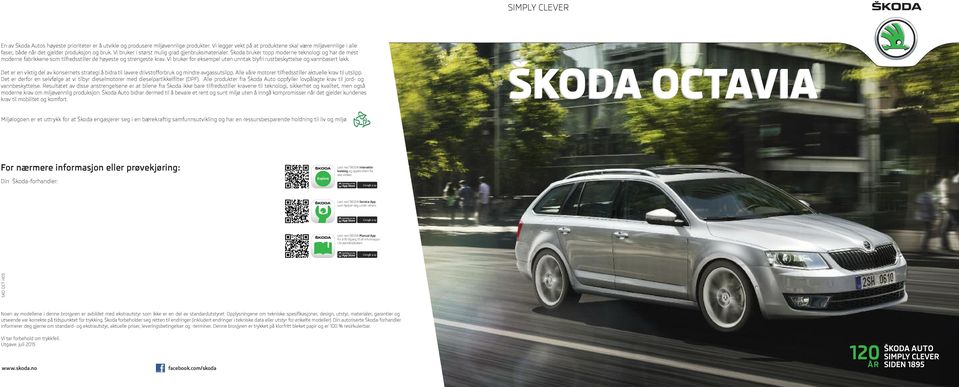 Škoda bruker topp moderne teknologi og har de mest moderne fabrikkene som tilfredsstiller de høyeste og strengeste krav. Vi bruker for eksempel uten unntak blyfri rustbeskyttelse og vannbasert lakk.