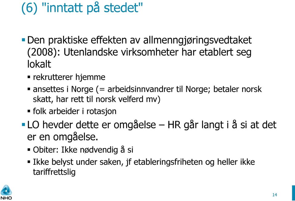 rett til norsk velferd mv) folk arbeider i rotasjon LO hevder dette er omgåelse HR går langt i å si at det er en