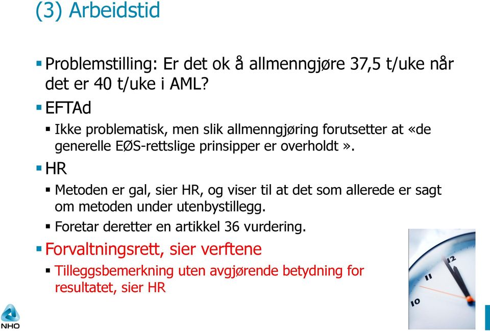 overholdt». HR Metoden er gal, sier HR, og viser til at det som allerede er sagt om metoden under utenbystillegg.