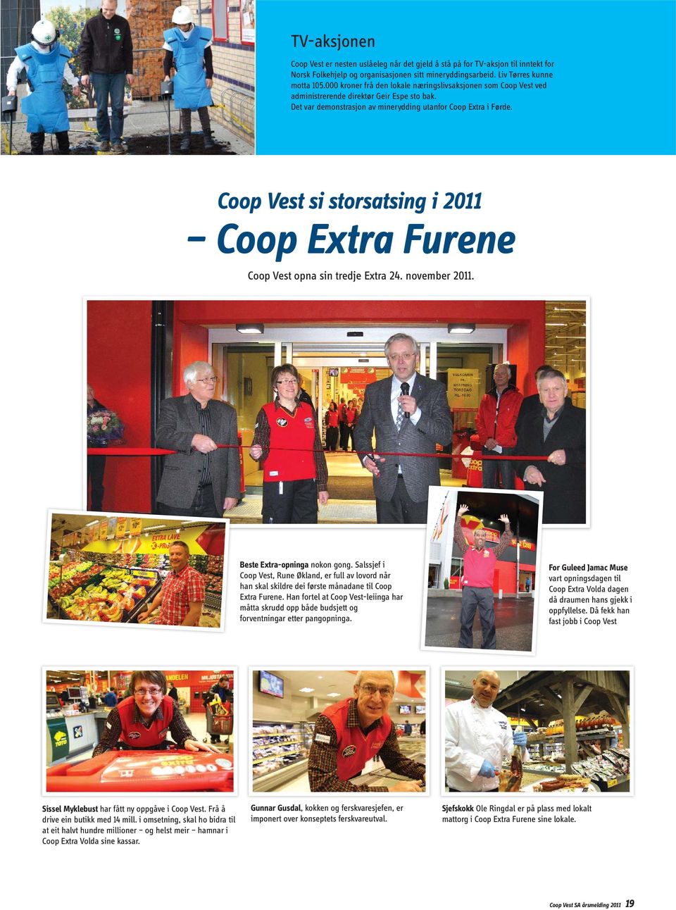 Coop Vest si storsatsing i 2011 Coop Extra Furene Coop Vest opna sin tredje Extra 24. november 2011. Beste Extra-opninga nokon gong.