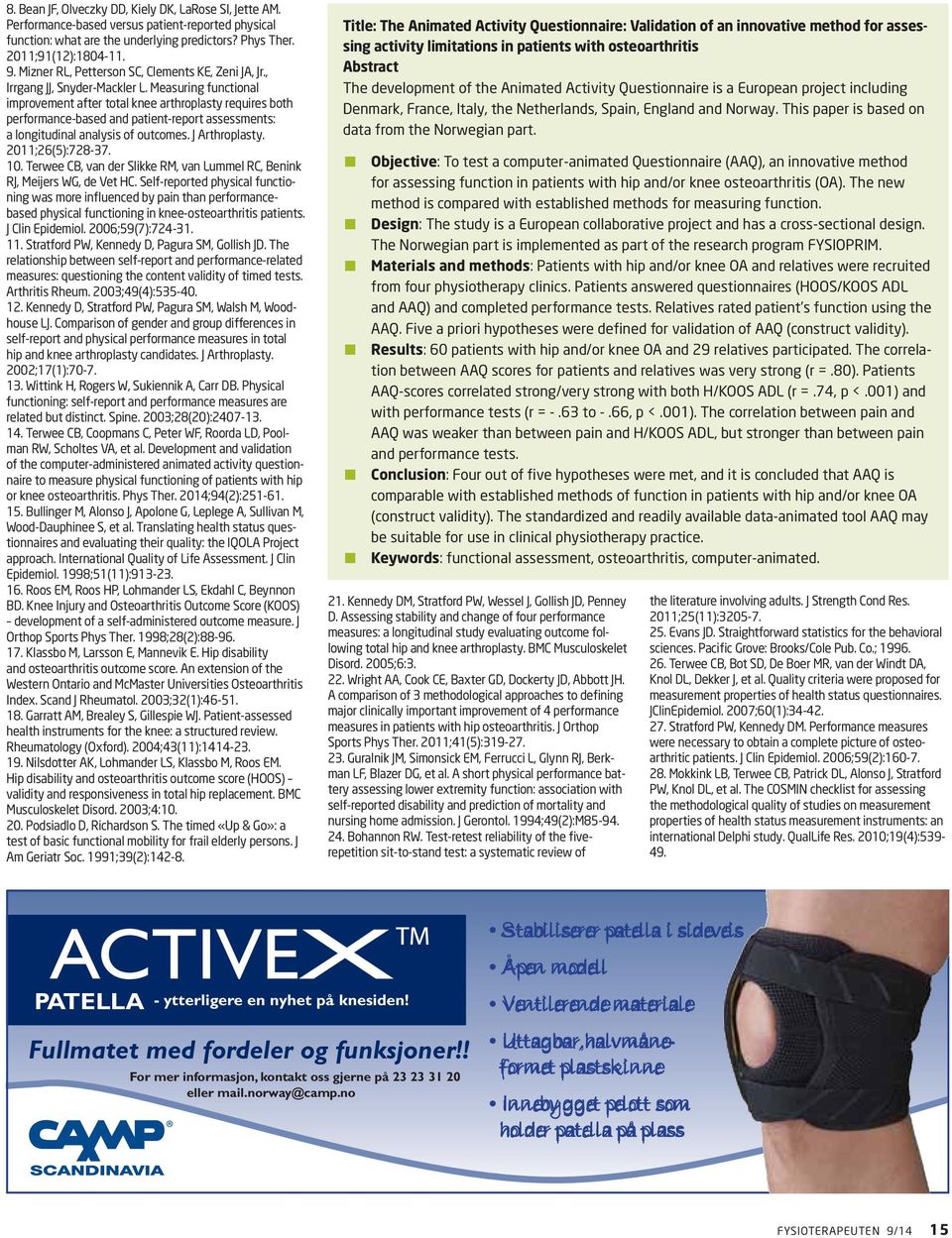 Measuring functional improvement after total knee arthroplasty requires both performance-based and patient-report assessments: a longitudinal analysis of outcomes. J Arthroplasty. 2011;26(5):728-37.