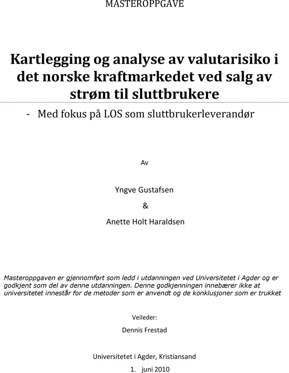 Universitetet i Agder og er godkjent som del av denne utdanningen.