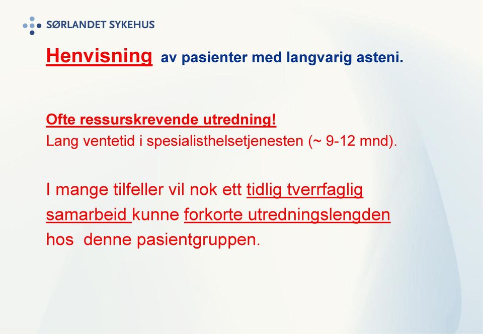 Lang ventetid i spesialisthelsetjenesten (~ 9-12 mnd).