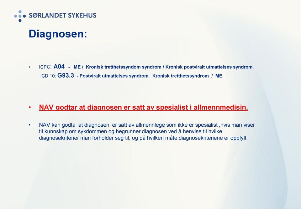 NAV godtar at diagnosen er satt av spesialist i allmennmedisin.