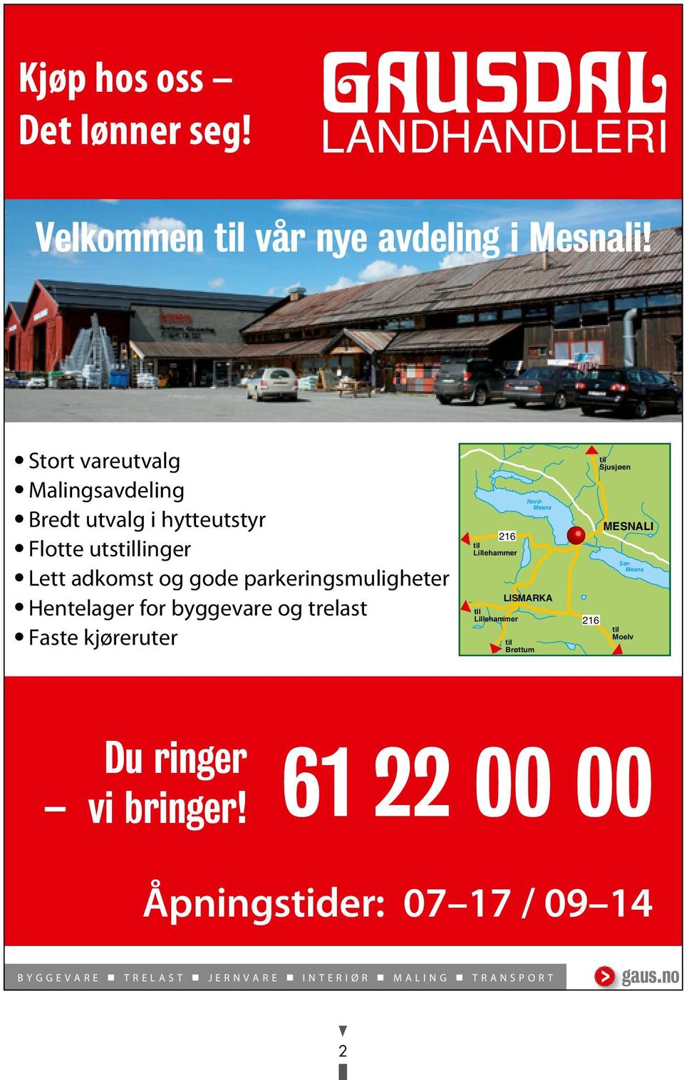 Hentelager for byggevare og trelast Faste kjøreruter 216 til Lillehammer LISMARKA til Lillehammer til Brøttum Nord- Mesna