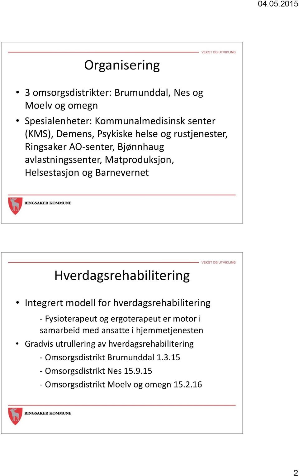 Integrert modell for hverdagsrehabilitering - Fysioterapeut og ergoterapeut er motor i samarbeid med ansatte i hjemmetjenesten Gradvis