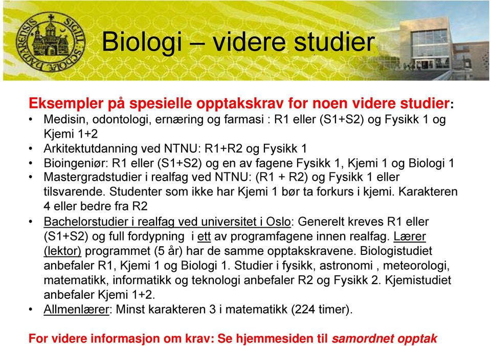 Studenter som ikke har Kjemi 1 bør ta forkurs i kjemi.