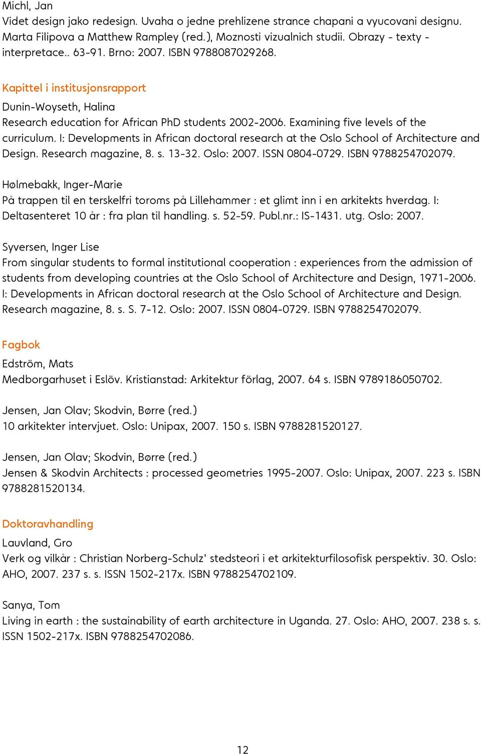 I: Developments in African doctoral research at the Oslo School of Architecture and Design. Research magazine, 8. s. 13-32. Oslo: 2007. ISSN 0804-0729. ISBN 9788254702079.