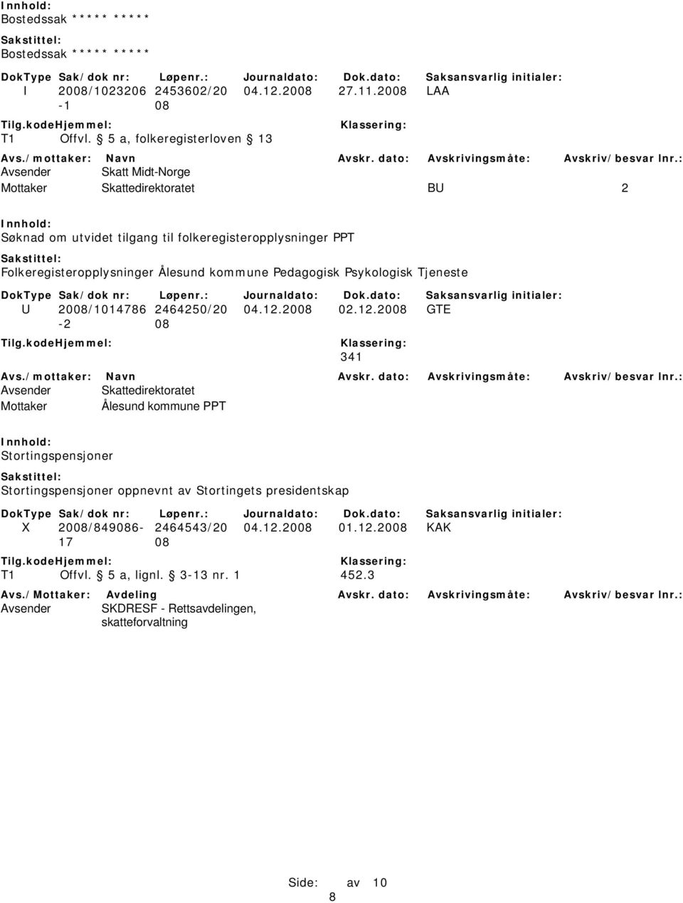 Ålesund kommune Pedagogisk Psykologisk Tjeneste U 2008/1014786 2464250/20 04.12.