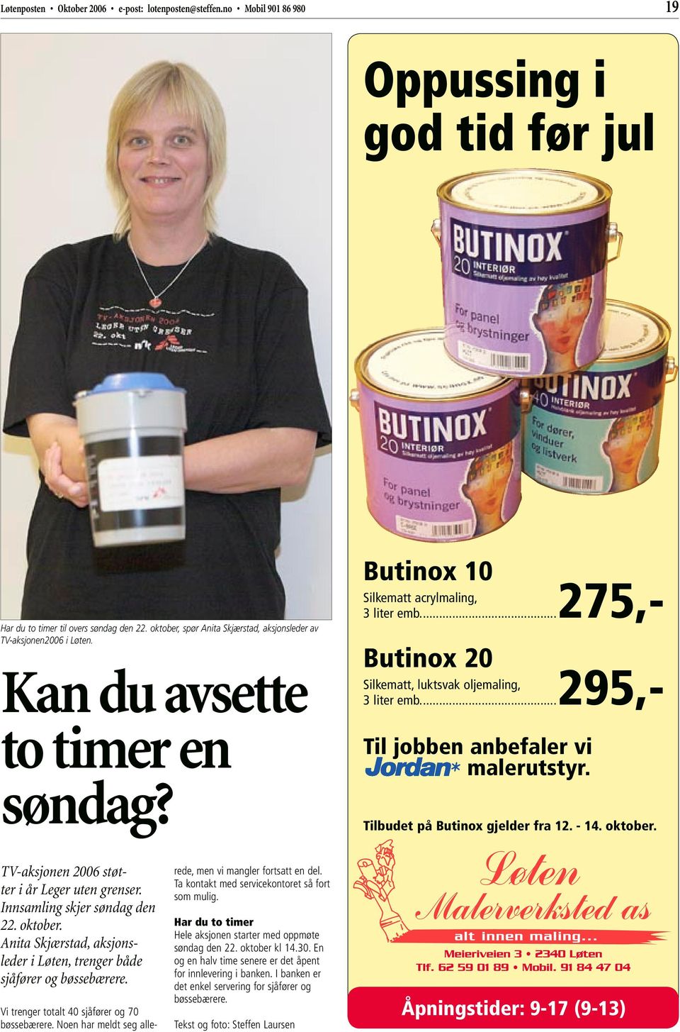 Anita Skjærstad, aksjonsleder i Løten, trenger både sjåfører og bøssebærere. Vi trenger totalt 40 sjåfører og 70 bøssebærere.