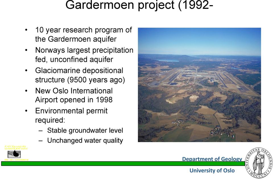 years ago) New Oslo International Airport opened in 1998 Environmental permit required: