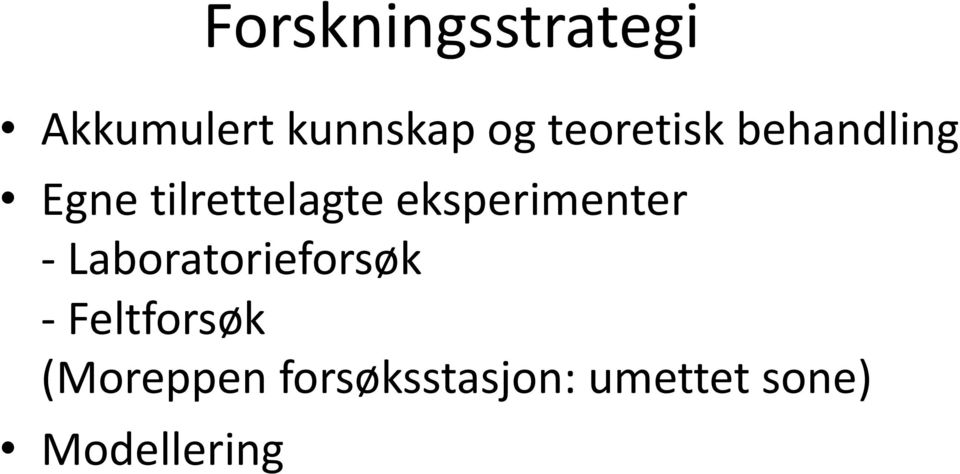 eksperimenter Laboratorieforsøk Feltforsøk