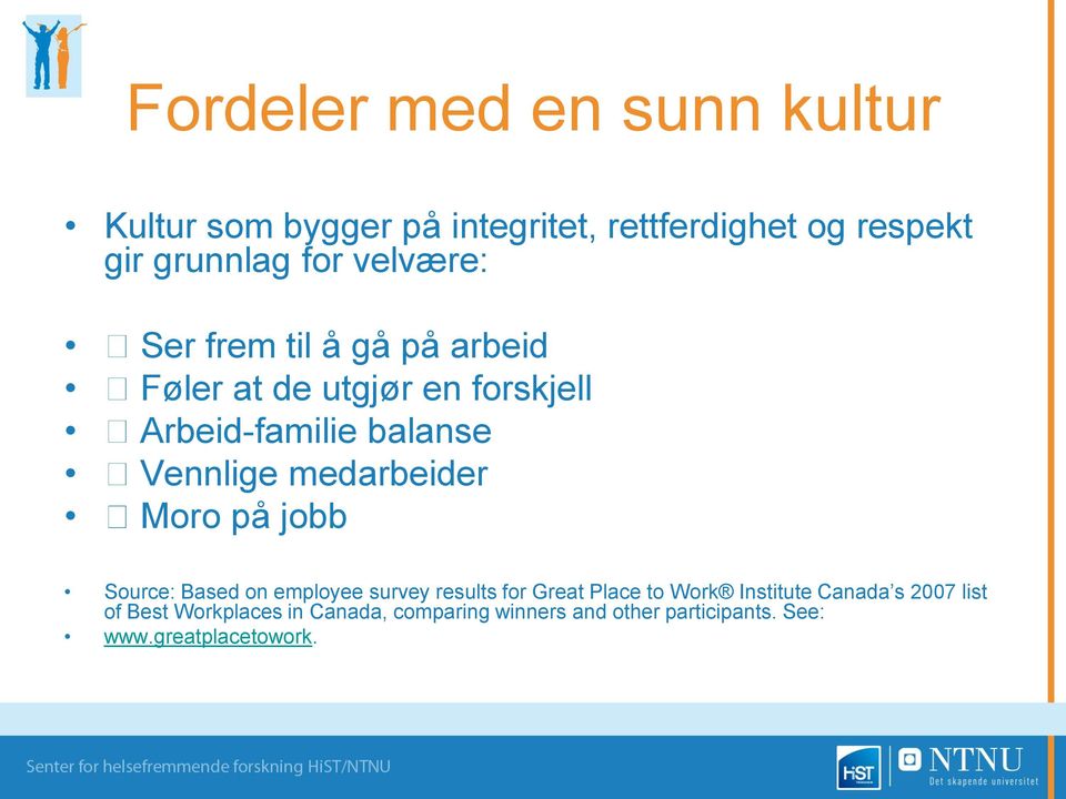 medarbeider Moro på jobb Source: Based on employee survey results for Great Place to Work Institute